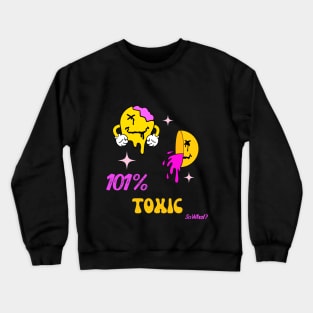 Toxic women Crewneck Sweatshirt